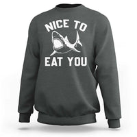 Funny Shark Lover Sweatshirt Nice To Eat You - Wonder Print Shop