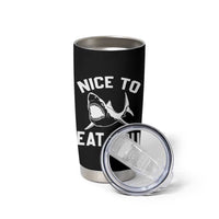Funny Shark Lover Tumbler Cup Nice To Eat You - Wonder Print Shop