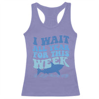 Funny Shark Lover Week Racerback Tank Top I Wait All Year For This Week Ocean - Wonder Print Shop