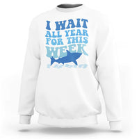 Funny Shark Lover Week Sweatshirt I Wait All Year For This Week Ocean - Wonder Print Shop