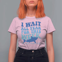 Funny Shark Lover Week T Shirt For Women I Wait All Year For This Week Ocean - Wonder Print Shop