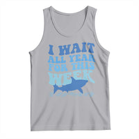 Funny Shark Lover Week Tank Top I Wait All Year For This Week Ocean - Wonder Print Shop