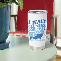 Funny Shark Lover Week Tumbler Cup I Wait All Year For This Week Ocean - Wonder Print Shop