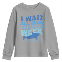 Funny Shark Lover Week Youth Sweatshirt I Wait All Year For This Week Ocean - Wonder Print Shop