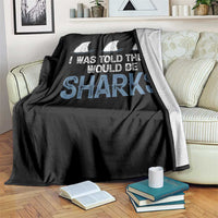 Funny Shark Lover Throw Blanket I Was Told There Would Be Sharks - Wonder Print Shop