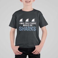 Funny Shark Lover T Shirt For Kid I Was Told There Would Be Sharks - Wonder Print Shop