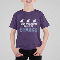 Funny Shark Lover T Shirt For Kid I Was Told There Would Be Sharks - Wonder Print Shop