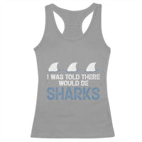 Funny Shark Lover Racerback Tank Top I Was Told There Would Be Sharks - Wonder Print Shop