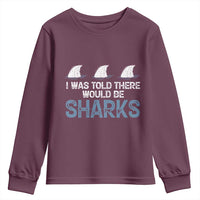 Funny Shark Lover Youth Sweatshirt I Was Told There Would Be Sharks - Wonder Print Shop