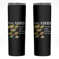 I Have ADHD Attention Deficit Hold up is Dat a Frog Skinny Tumbler Funny Neurodiversity Humor Frogs Lover Meme