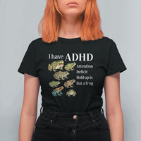I Have ADHD Attention Deficit Hold up is Dat a Frog T Shirt For Women Funny Neurodiversity Humor Frogs Lover Meme