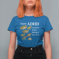 I Have ADHD Attention Deficit Hold up is Dat a Frog T Shirt For Women Funny Neurodiversity Humor Frogs Lover Meme