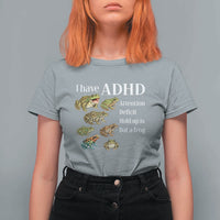 I Have ADHD Attention Deficit Hold up is Dat a Frog T Shirt For Women Funny Neurodiversity Humor Frogs Lover Meme