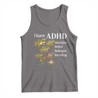 I Have ADHD Attention Deficit Hold up is Dat a Frog Tank Top Funny Neurodiversity Humor Frogs Lover Meme