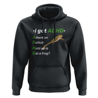 I Got ADHD Attention Deficit Hold Up Is Dat A Frog Hoodie Neurodiversity Humor Weirdcore