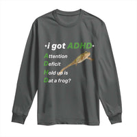 I Got ADHD Attention Deficit Hold Up Is Dat A Frog Long Sleeve Shirt Neurodiversity Humor Weirdcore