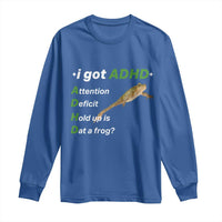 I Got ADHD Attention Deficit Hold Up Is Dat A Frog Long Sleeve Shirt Neurodiversity Humor Weirdcore