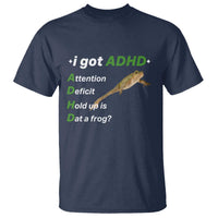I Got ADHD Attention Deficit Hold Up Is Dat A Frog T Shirt Neurodiversity Humor Weirdcore