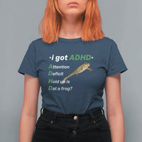 I Got ADHD Attention Deficit Hold Up Is Dat A Frog T Shirt For Women Neurodiversity Humor Weirdcore
