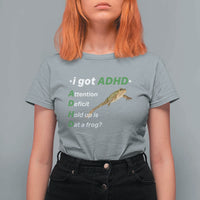I Got ADHD Attention Deficit Hold Up Is Dat A Frog T Shirt For Women Neurodiversity Humor Weirdcore