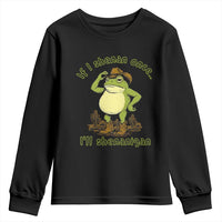 Funny Cowboy Frog Western Meme Youth Sweatshirt If I Shenan Once I Will Shenanigan