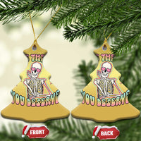 Funny Skeleton Christmas Ornament Have The Day You Deserve Sarcastic Quotes - Wonder Print Shop