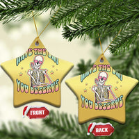 Funny Skeleton Christmas Ornament Have The Day You Deserve Sarcastic Quotes - Wonder Print Shop