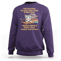 Cat Reading Sweatshirt I'm Old And Wise Because I Read Books When I Was Young And Stupid Funny Reading Lover - Wonder Print Shop