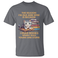 Cat Reading T Shirt I'm Old And Wise Because I Read Books When I Was Young And Stupid Funny Reading Lover - Wonder Print Shop
