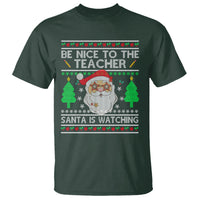 Be Nice To The Teacher Santa Is Watching Claus Ugly Christmas T Shirt - Wonder Print Shop