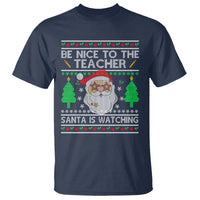 Be Nice To The Teacher Santa Is Watching Claus Ugly Christmas T Shirt - Wonder Print Shop
