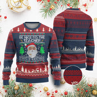 Xmas Teacher Ugly Christmas Sweater Be Nice To The Teacher Santa Is Watching - Wonder Print Shop