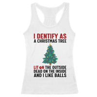 I Identify as a Christmas Tree Racerback Tank Top Funny Lit and Dead Inside Holiday Humor - Wonder Print Shop