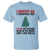 I Identify as a Christmas Tree T Shirt Funny Lit and Dead Inside Holiday Humor - Wonder Print Shop