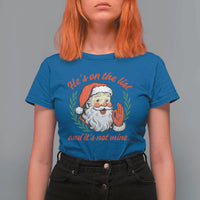 Funny Santa He is On the List Christmas T Shirt For Women Sassy Retro Holiday Humor - Wonder Print Shop