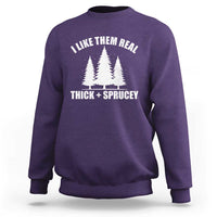 Funny Christmas Tree Sweatshirt I Like Them Real Thick and Sprucey Holiday Trees Pun - Wonder Print Shop