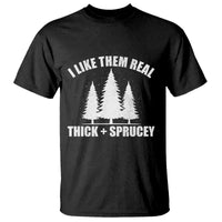 Funny Christmas Tree T Shirt I Like Them Real Thick and Sprucey Holiday Trees Pun - Wonder Print Shop
