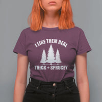 Funny Christmas Tree T Shirt For Women I Like Them Real Thick and Sprucey Holiday Trees Pun - Wonder Print Shop