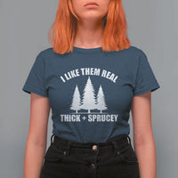 Funny Christmas Tree T Shirt For Women I Like Them Real Thick and Sprucey Holiday Trees Pun - Wonder Print Shop