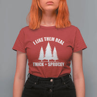 Funny Christmas Tree T Shirt For Women I Like Them Real Thick and Sprucey Holiday Trees Pun - Wonder Print Shop
