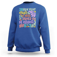 How Many Nights Should You Be Reading 6 7 Sweatshirt Retro Funny 67 Six Seven Meme Book Lover - Wonder Print Shop