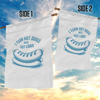 I Turn Hot Dogs Into Hot Logs Garden Flag Funny Food Pun for BBQ Bros Toilet Humor Kings - Wonder Print Shop