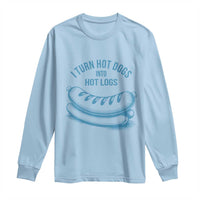 I Turn Hot Dogs Into Hot Logs Long Sleeve Shirt Funny Food Pun for BBQ Bros Toilet Humor Kings - Wonder Print Shop