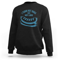 I Turn Hot Dogs Into Hot Logs Sweatshirt Funny Food Pun for BBQ Bros Toilet Humor Kings - Wonder Print Shop