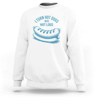 I Turn Hot Dogs Into Hot Logs Sweatshirt Funny Food Pun for BBQ Bros Toilet Humor Kings - Wonder Print Shop