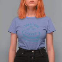 I Turn Hot Dogs Into Hot Logs T Shirt For Women Funny Food Pun for BBQ Bros Toilet Humor Kings - Wonder Print Shop