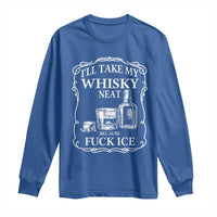 I Will Take My Whisky Neat Because F Ice Long Sleeve Shirt Whiskey Humor Edgy Political Drinking Pun - Wonder Print Shop
