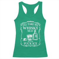 I Will Take My Whisky Neat Because F Ice Racerback Tank Top Whiskey Humor Edgy Political Drinking Pun - Wonder Print Shop