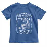 I Will Take My Whisky Neat Because F Ice Toddler T Shirt Whiskey Humor Edgy Political Drinking Pun - Wonder Print Shop