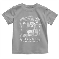 I Will Take My Whisky Neat Because F Ice Toddler T Shirt Whiskey Humor Edgy Political Drinking Pun - Wonder Print Shop